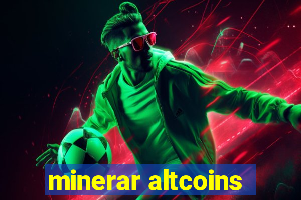 minerar altcoins